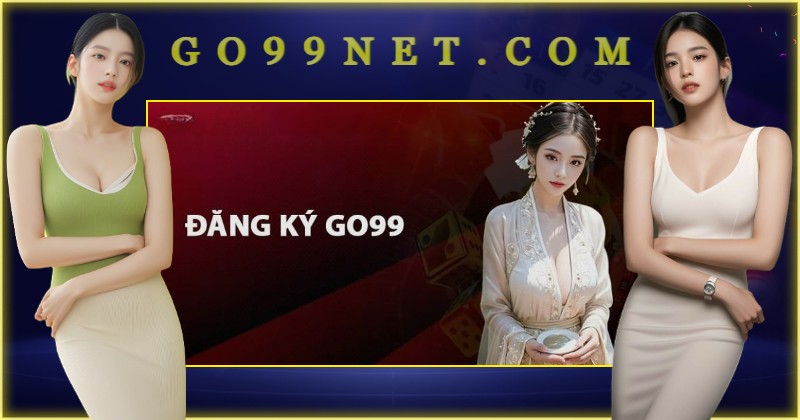Hướng Dẫn Các Bước Đăng Ký Go99 Hướng Dẫn Các Bước Đăng Ký Go99